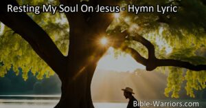 Resting My Soul On Jesus: Find peace