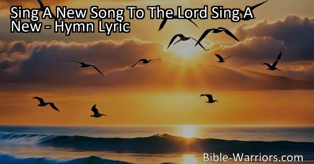 Sing a new song to the Lord and find joy and freshness in our worship. Embrace innovation and explore new ways of expressing devotion. Connect with the divine