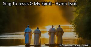 Sing to Jesus O My Spirit - Lift your voice high and sing songs of faith and praise to Jesus. Let your joyful song echo throughout the land