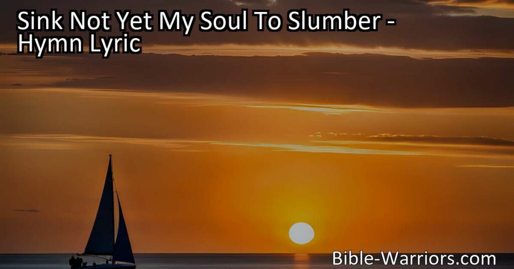 Discover the comfort and strength in God's mercies with "Sink Not Yet My Soul To Slumber." Reflect on the unfathomable blessings that shield and guide us through life's challenges. Find solace in His unwavering love.