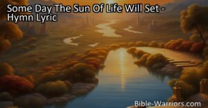 Embrace the profound mystery of sleep with "Some Day The Sun Of Life Will Set". This hymn explores the tranquility and eternal rest that await us when we fall asleep. Find solace in the promise of a peaceful awakening.