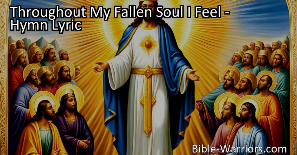 Discover the power of embracing humility and grace in your journey of self-discovery. Let God humble your proud soul and find true fulfillment. Start your path to humility today. Throughout My Fallen Soul I Feel: Embracing Humility and Grace.