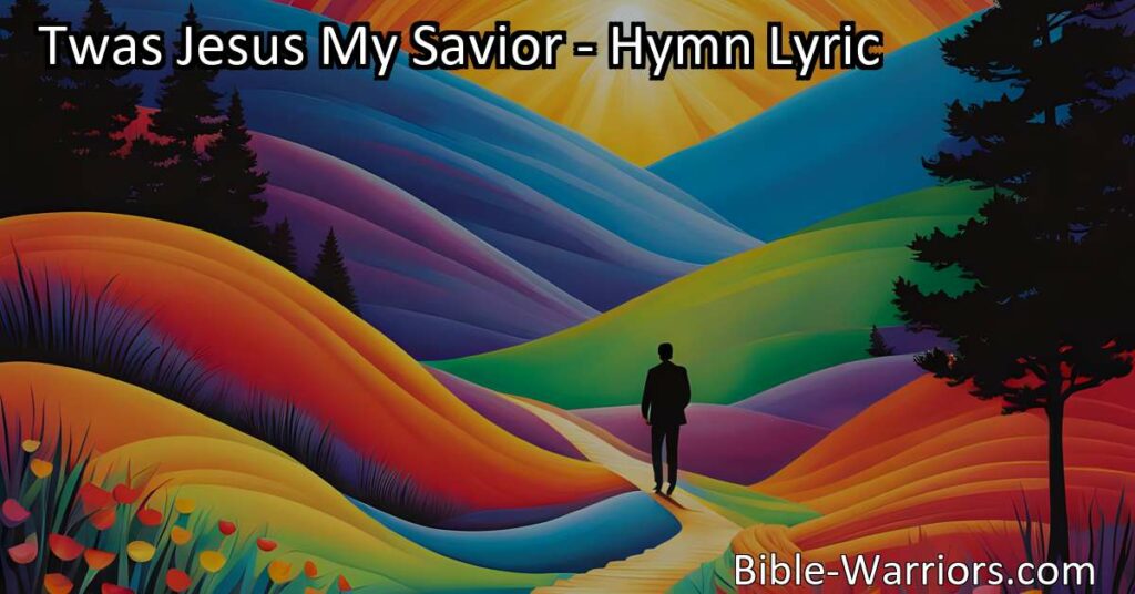 Experience the Transformative Power of Jesus in "Twas Jesus My Savior" Hymn. Embrace Freedom