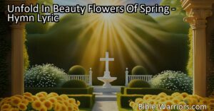 Unfold In Beauty Flowers Of Spring: A hymn celebrating the Creator's gifts. Admire the vibrant colors and fragrances of spring and praise the One who brings it all to life. Sing with gratitude and appreciation for His endless love and care. Join the symphony of nature and rejoice in His glory.
