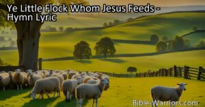 Discover comfort and strength in Jesus' care for His little flock. Find solace in His guidance and protection