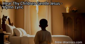Find comfort and protection in prayer with "Hear Thy Children