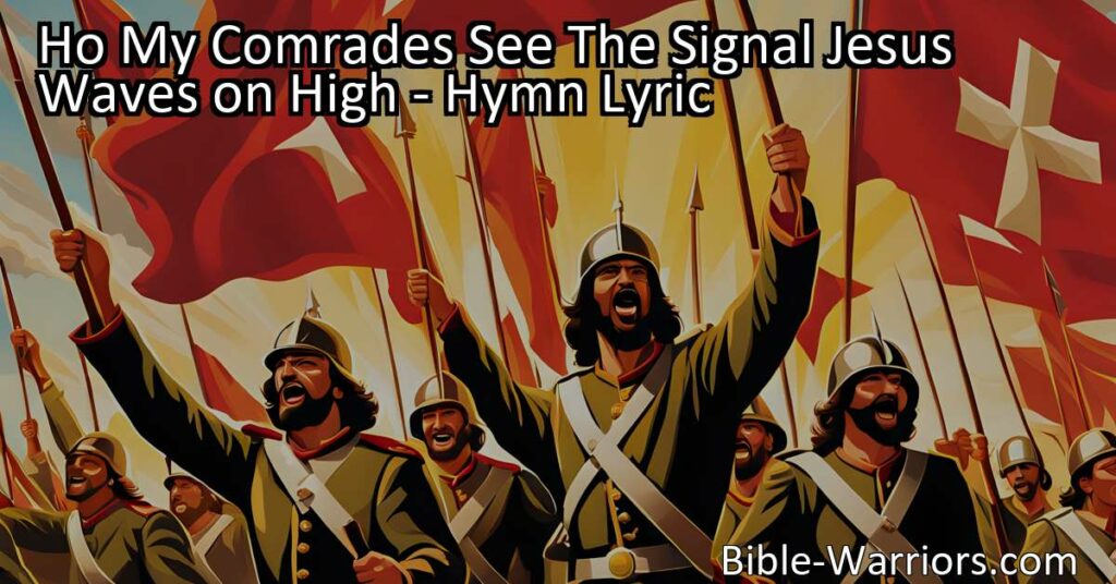 Join the brave comrades in the battle against darkness! Jesus waves His signal high
