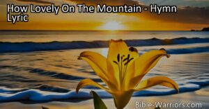 How Lovely On The Mountain: Bringing Hope and Salvation - Experience the beauty and power of bringing glad tidings of salvation through Zion's glorious King. Lift up your head