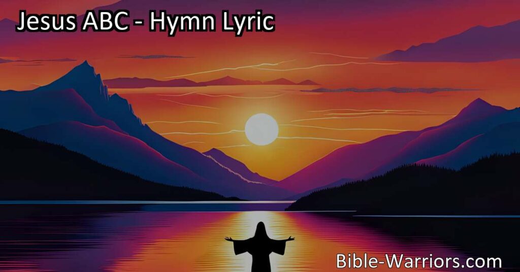 Discover the profound love and sacrifice of Jesus in the hymn Jesus ABC. From A to Z
