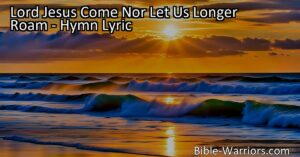 Discover the heartfelt plea in the hymn "Lord Jesus