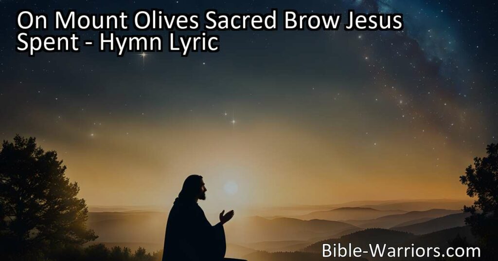 Discover the power of spending time alone with God on Mount Olive's sacred brow. Find solace