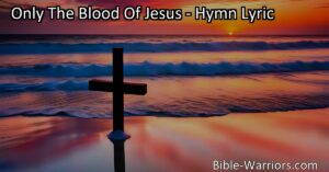 Discover the transformative power of the blood of Jesus. Find hope