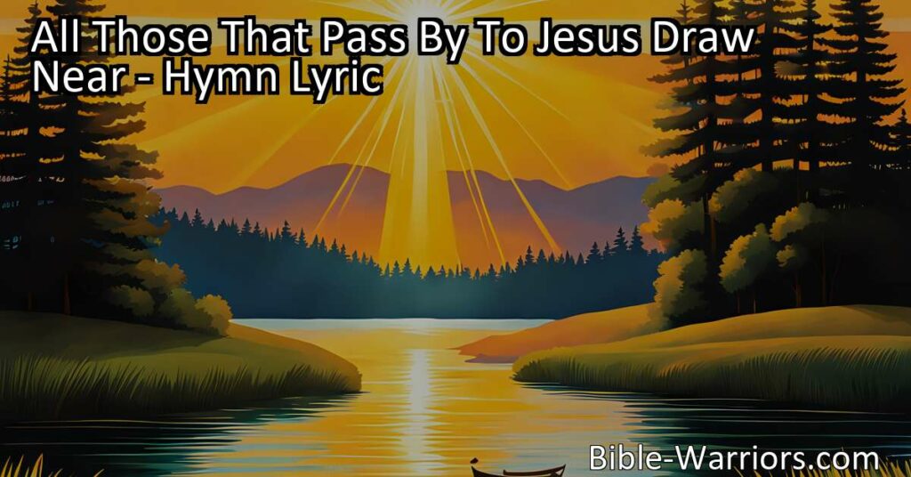Experience the powerful invitation of Jesus in this uplifting hymn as He calls all who pass by to draw near. Embrace salvation