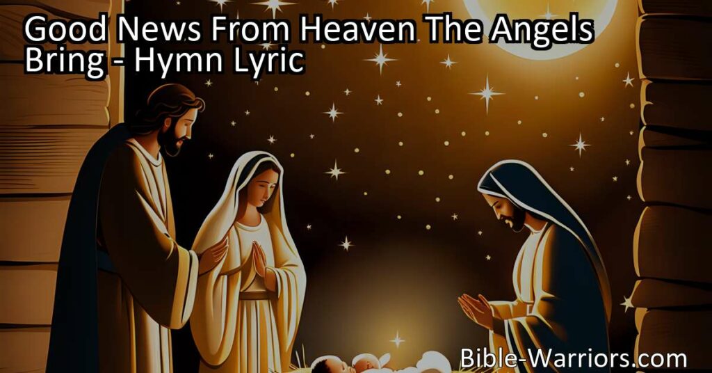 "Experience the Joy and Hope: Good News from Heaven the Angels Bring. Embrace the Gift of Salvation and Find Peace in the Love of Jesus. Spread the Message of Hope and Redemption. Amen."