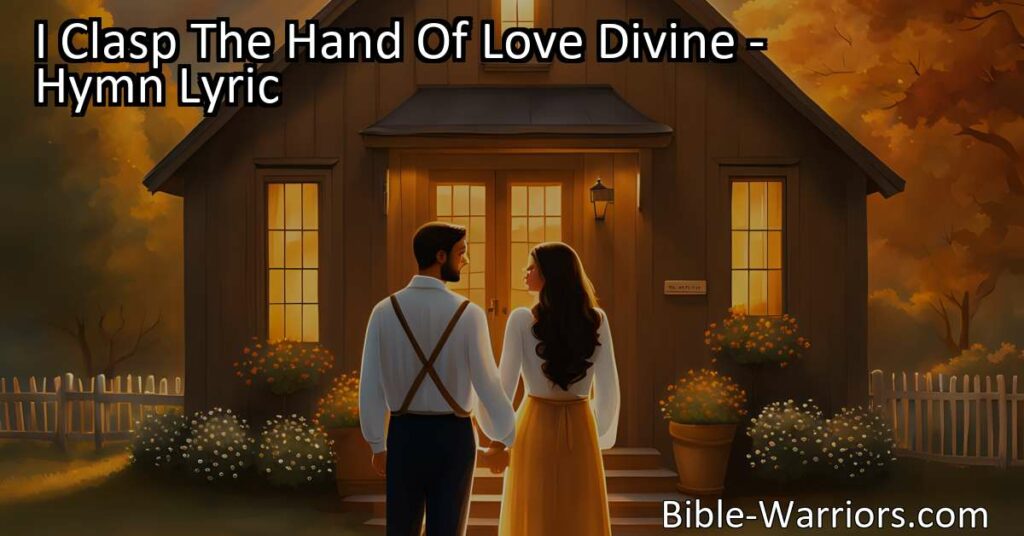 Embrace the promises of God and clasp the hand of love divine in this transformative hymn. Find peace