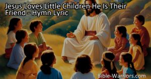 Discover the boundless love and friendship of Jesus for little children in the hymn "Jesus Loves Little Children: He Is Their Friend." Come and be saved by his unconditional love today.