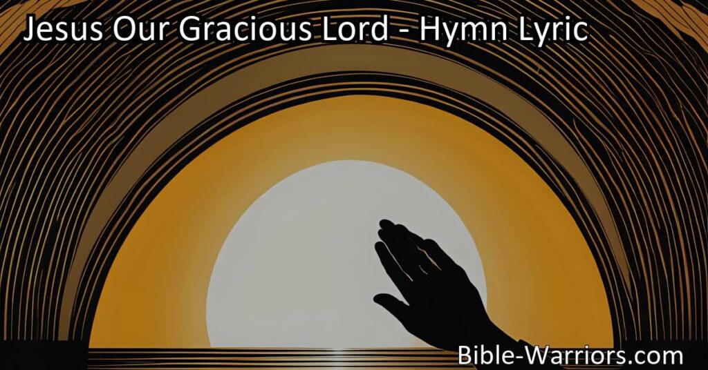 Discover the uplifting message of the hymn "Jesus Our Gracious Lord." Find hope in turning to Jesus