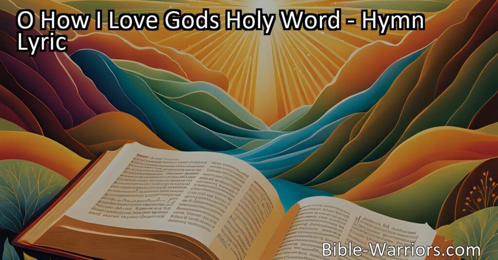Discover the joy and satisfaction of God's holy word. Find fulfillment and guidance in its truths and stories. Cherish and treasure this priceless book that satisfies your soul. O How I Love God's Holy Word!