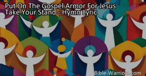 "Put On The Gospel Armor For Jesus Take Your Stand: Embrace Strength and Faith