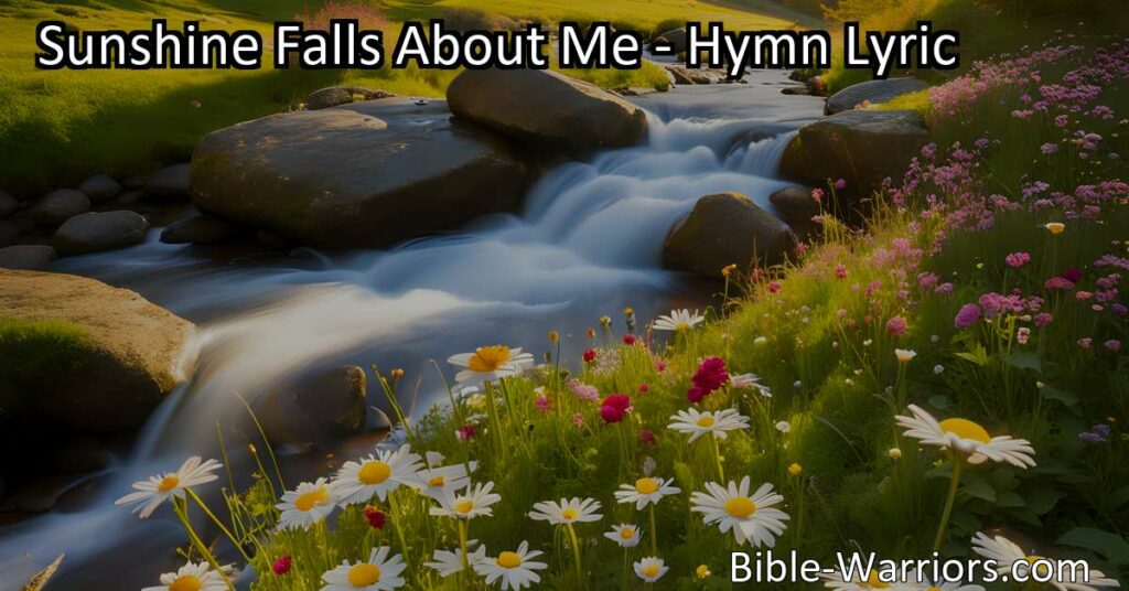 Embrace the Goodness of Life with "Sunshine Falls About Me" - Experience joy