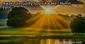 Awake Ye Guilty Souls Awake! Confront your mistakes