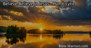 Unlock the Power of Believing in Jesus | Trust His Promises