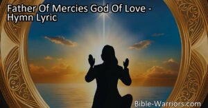 Experience the love and mercy of the Father of Mercies