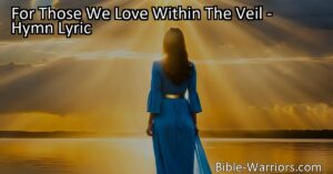For Those We Love Within The Veil: A Celebration of Eternal Life