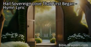 Experience the boundless love and eternal grace of Hail Sovereign Love. Find comfort and refuge in this hymn that celebrates the love that first began