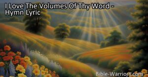Discover the joy and wisdom within the volumes of God's Word. Find guidance