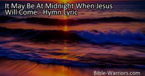 "Discover when Jesus will come back to us in this beautiful hymn titled 'It May Be At Midnight When Jesus Will Come'. Be ready for His arrival and enter into the everlasting embrace of our Savior. Find hope and joy in the promise of our precious home."
