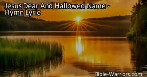 Experience the power and significance of Jesus' dear and hallowed name. Find hope