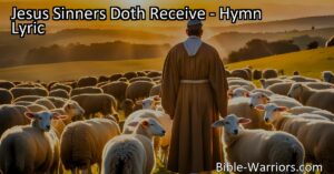 Discover the incredible message of Jesus receiving sinners in this heartwarming hymn. Find comfort