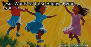 "Discover the simple truth in the hymn 'Jesus Wants Us To Be Happy.' Find happiness in showing mercy