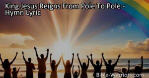 Experience the Reign of King Jesus From Pole to Pole