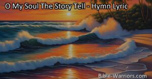 O My Soul The Story Tell: Embrace the joy of Jesus' saving grace and share this blessed story with the world. Let your soul rejoice in His love!