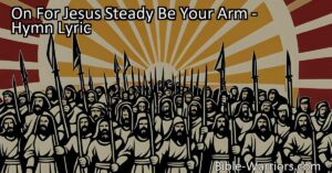 March onward for Jesus! Stay strong and faithful