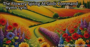 Discover the beauty and wonder of each season at God's command. Embrace the flowery spring