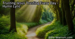 Discover the power and hope of trusting Jesus every day. Find guidance