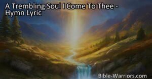 Feeling burdened? Find solace in the hymn "A Trembling Soul I Come To Thee." Seek cleansing and peace in times of uncertainty. Trust in a higher power for guidance.