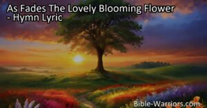Discover hope in life's fleeting nature with "As Fades The Lovely Blooming Flower." Embrace the gospel's promise of eternal life amidst life's transience. Find comfort in the message of hope and redemption.