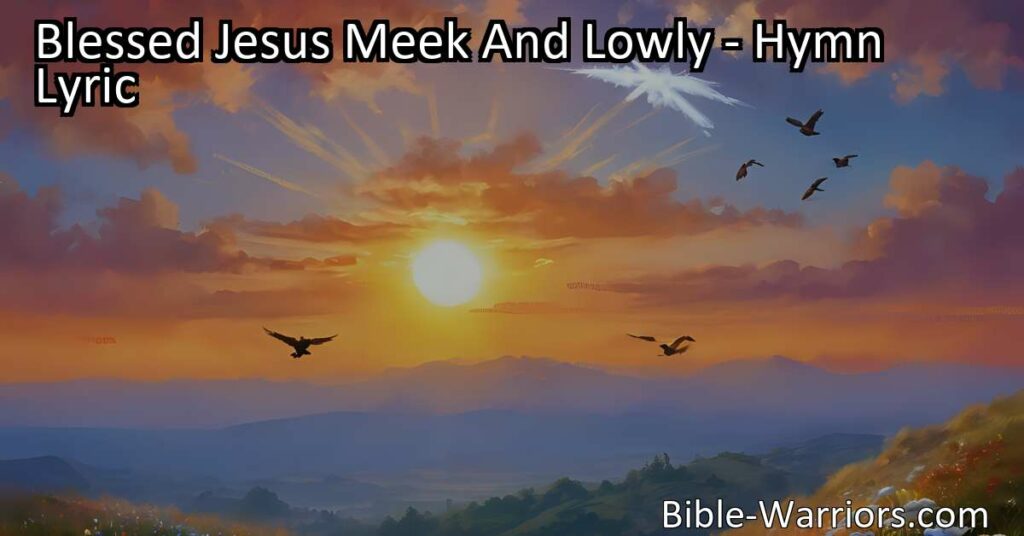 Experience the gentle and loving nature of Jesus with the hymn "Blessed Jesus Meek And Lowly." Walk humbly with God and find strength in his loving presence. Embody his grace and love in your life.