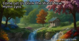 Experience the beauty of new life in Christ with the hymn "Come Let Us Drink The Water New." Celebrate Easter and the resurrection with hope and joy. Drink deeply from the water of salvation.