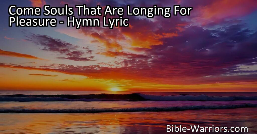 Experience true pleasure and lasting joy in the love of our Savior. Choose eternal treasures over fleeting temptations. Find fulfillment in Christ's love. Come souls longing for pleasure.