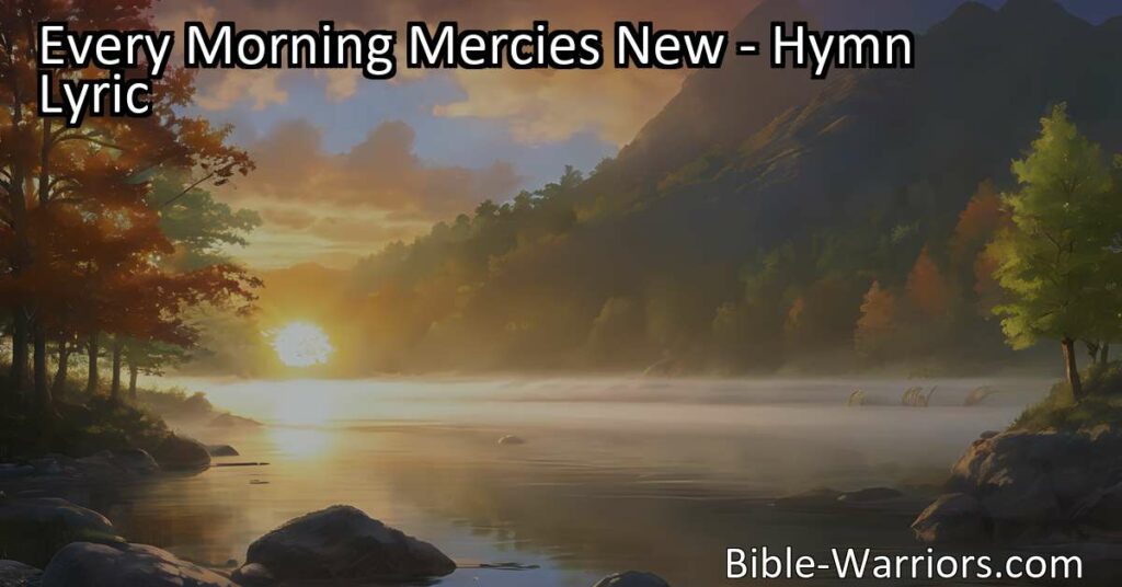 Start each day with fresh mercies and grace from God. Find strength in His love to overcome challenges. Experience His unfailing compassion daily.