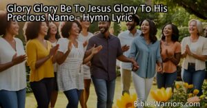Glory be to Jesus! Join us in praising His name and spreading His fame. Let's uplift His precious name with hallelujahs of glory and joy.