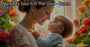 Experience the comforting love of Jesus in the hymn "Hark My Soul It Is The Lord." Reflect on His unchanging love and grace