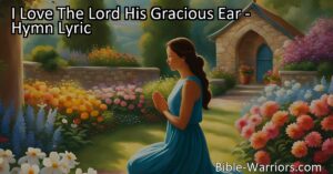 Experience the comforting presence of the Lord through the powerful hymn "I Love The Lord His Gracious Ear" expressing gratitude for God's mercy and love. Let these verses guide you in times of distress and joy.