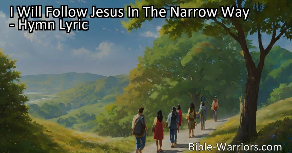 Follow Jesus in the narrow way
