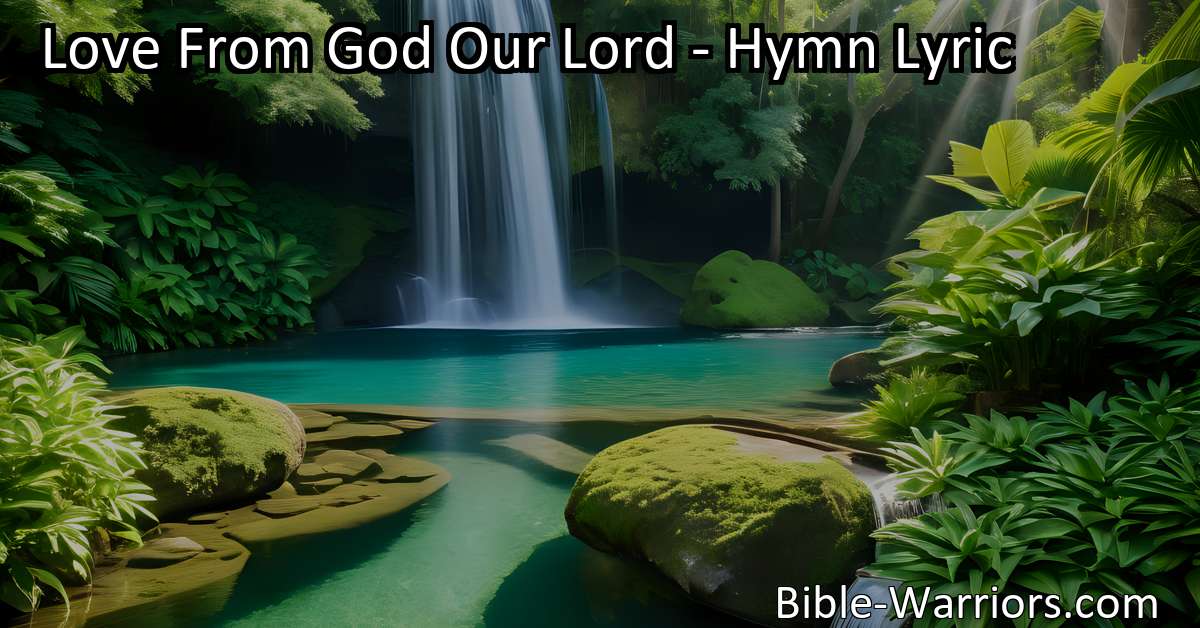 Love From God Our Lord - Hymn Lyric - Bible Warriors